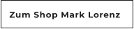 Zum Shop Mark Lorenz